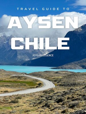 cover image of Travel Guide to Aysen, Chile